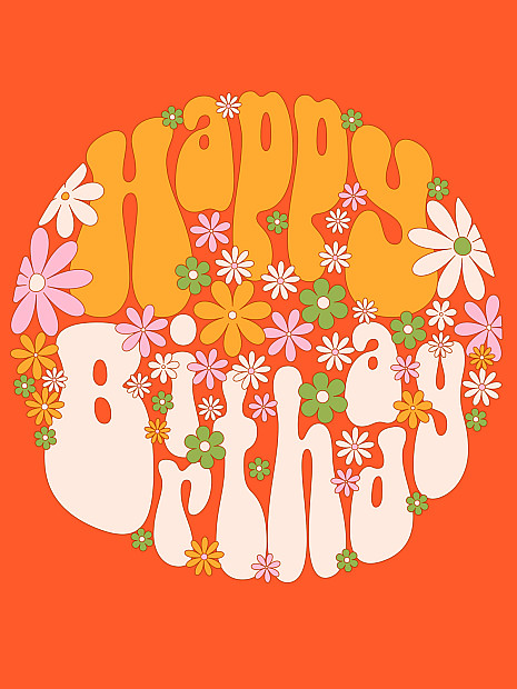Das Bild zeigt ein kreisförmiges Design im Flower-Power-Stil mit dem Schriftzug „Happy Birthday“ in Retro-Schrift, umgeben von farbenfrohen Blumen auf orangefarbenem Hintergrund.